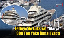 Fethiye’de Lüks Yat "Alaiya" 300 Ton Yakıt İkmali Yaptı