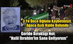 3 Yıl Önce Oğlunu Kaybetmişti, Ağaca Asılı Halde Bulundu