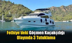 Fethiye'deki Göçmen Kaçakçılığı Olayında 3 Tutuklama