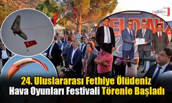 24. Uluslararası Fethiye Ölüdeniz Hava Oyunları Festivali Törenle Başladı