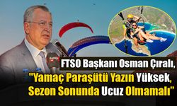 Çıralı, "Yamaç Paraşütü Yazın Yüksek, Sezon Sonunda Ucuz Olmamalı”