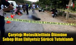 Motosikletlinin Ölümüne Sebep Olan Ehliyetsiz Sürücü Tutuklandı