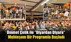 Ümmet Çelik ile "Diyardan Diyara" Muhteşem Bir Programla Başladı