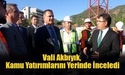 Vali Akbıyık, Kamu Yatırımlarını Yerinde İnceledi