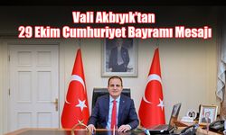 Vali Akbıyık’tan 29 Ekim Cumhuriyet Bayramı Mesajı