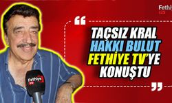 Hakkı Bulut; "Fethiye Benim İçin Çok Özel"