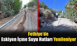 Fethiye’de Eskiyen İçme Suyu Hatları Yenileniyor