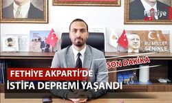 Ak Parti Fethiye İlçe Başkanlığı'nda İstifa Depremi