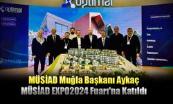 MÜSİAD Muğla Başkanı Aykaç MÜSİAD EXPO2024 Fuarı'na Katıldı