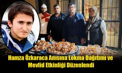 Hamza Özkaraca Anısına Lokma Dağıtımı ve Mevlid Etkinliği Düzenlendi