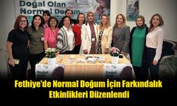 Fethiye'de Normal Doğum İçin Farkındalık Etkinlikleri Düzenlendi