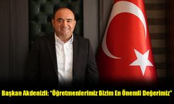 Başkan Akdenizli: “Öğretmenlerimiz Bizim En Önemli Değerimiz”