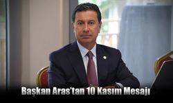 Başkan Aras’tan 10 Kasım Mesajı