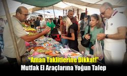 Mutfak El Araçlarına Yoğun Talep