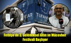 Fethiye’de 3. Geleneksel Altın ve Mücevher Festivali Başlıyor