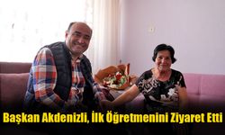 Başkan Akdenizli, İlk Öğretmenini Ziyaret Etti