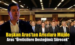 Başkan Aras’tan Arıcılara Müjde