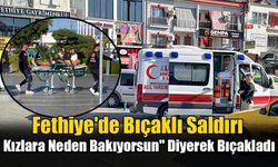 Fethiye'de Bıçaklı Saldırı