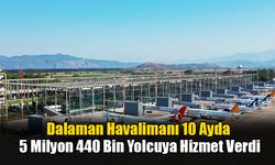 Dalaman Havalimanı 10 Ayda 5 Milyon 440 Bin Yolcuya Hizmet Verdi