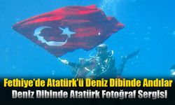 Fethiye’de Atatürk’ü Deniz Dibinde Andılar