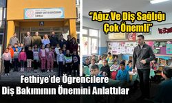 Fethiye’de Öğrencilere Diş Bakımının Önemini Anlattılar