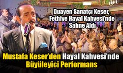 Mustafa Keser’den Hayal Kahvesi’nde Büyüleyici Performans