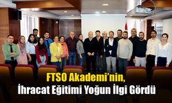 FTSO Akademi’nin, İhracat Eğitimi Yoğun İlgi Gördü