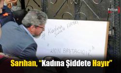 Başkan Sarıhan, “Kadına Şiddete Hayır”