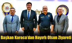 Başkan Karaca’dan Hayırlı Olsun Ziyareti