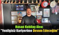 Hasan Kubilay Alcu: "Yenilgisiz Kariyerime Devam Edeceğim"