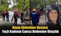 Kayıp Alzheimer Hastası Yaşlı Kadının Cansız Bedenine Ulaşıldı