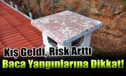 Kış Geldi, Risk Arttı, Baca Yangınlarına Dikkat!