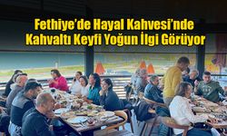 Fethiye’de Hayal Kahvesi’nde Kahvaltı Keyfi Yoğun İlgi Görüyor