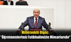 Milletvekili Otgöz’den “24 Kasım Öğretmenler Günü” Mesajı