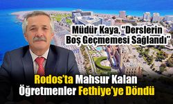 Rodos’ta Mahsur Kalan Öğretmenler Fethiye’ye Döndü