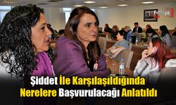 Şiddet İle Karşılaşıldığında Nerelere Başvurulacağı Anlatıldı