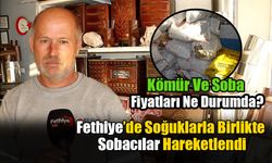 Fethiye’de Soğuklarla Birlikte Sobacılar Hareketlendi