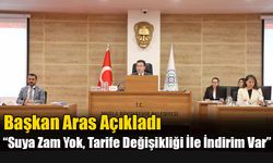 Aras; “Suya Zam Yok, Tarife Değişikliği İle İndirim Var”