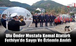 Ulu Önder Mustafa Kemal Atatürk Fethiye’de Saygı Ve Özlemle Anıldı