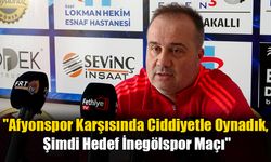 Dinçel; "İnegölspor Karşısında Kazanmak İstiyoruz"