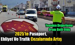 2025'te Pasaport, Ehliyet Ve Trafik Cezalarında Artış