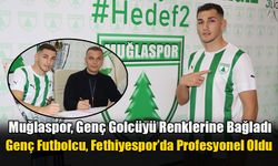 Muğlaspor, Genç Golcüyü Renklerine Bağladı