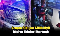 Araçta Sıkışan Sürücüyü İtfaiye Ekipleri Kurtardı