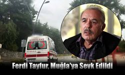 Ferdi Tayfur, Muğla'ya Sevk Edildi