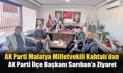 AK Parti Malatya Milletvekili Kahtalı’dan AK Parti İlçe Başkanı Sarıhan’a Ziyaret