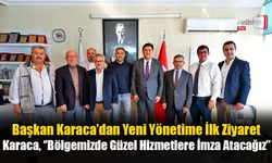 Başkan Karaca’dan Yeni Yönetime İlk Ziyaret