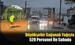 Büyükşehir Sağanak Yağışta 520 Personel İle Sahada