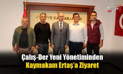 Çalış-Der Yeni Yönetiminden Kaymakam Ertaş’a Ziyaret