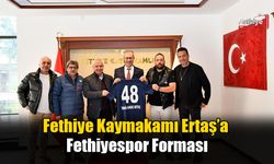 Fethiye Kaymakamı Ertaş’a Fethiyespor Forması