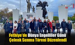 Fethiye'de Dünya Engelliler Günü Çelenk Sunma Töreni Düzenlendi